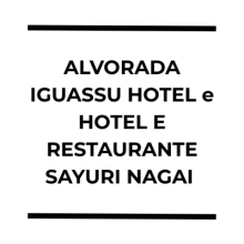 ALVORADA IGUASSU HOTEL LTDA e HOTEL E RESTAURANTE SAYURI NAGAI LTDA