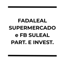 FADALEAL SUPERMERCADOS LTDA. e FB SULEAL PARTICIPAÇÕES E INVESTIMENTOS LTDA