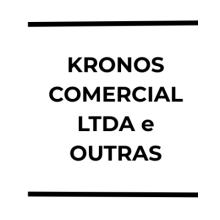 KRONOS COMERCIAL LTDA e OUTRAS