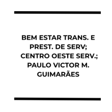 BEM ESTAR TRANS. E PREST. DE SERV; CENTRO OESTE SERV.; PAULO VICTOR M. GUIMARÃES