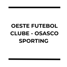 OESTE FUTEBOL CLUBE - OSASCO SPORTING 