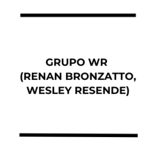 GRUPO WR (RENAN BRONZATTO, WESLEY RESENDE)