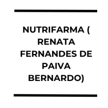 NUTRIFARMA ( RENATA FERNANDES DE PAIVA BERNARDO)